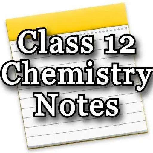 Play Class 12 Chemistry Notes & Study Materials 2019-20 APK