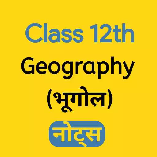 Play Class 12 Geography Notes APK Play Class 12 Geography Notes APK