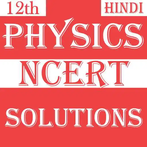 Play Class 12 Physics NCERT Solution Hindi APK