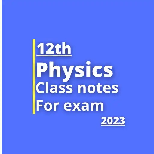 Play Class 12th Physics Exam Note APK