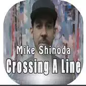 Free play online Crossing A Line  - Mike Shinoda APK