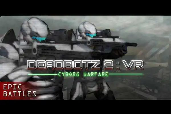 Play Deadbotz 2 : VR Warfare
