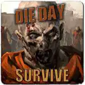 Free play online Die Day : Survive APK Free play online Die Day : Survive APK