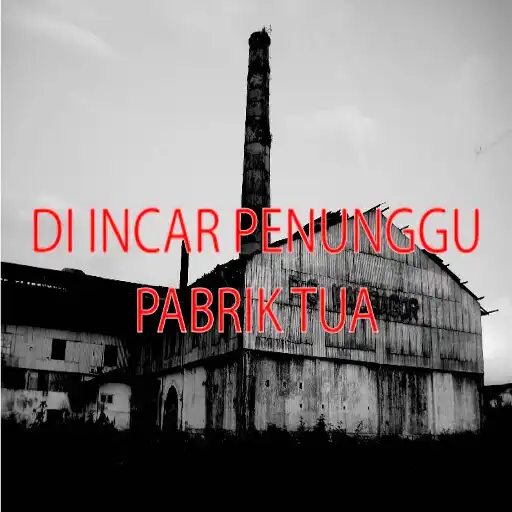 Play Di incar penunggu pabrik tua APK