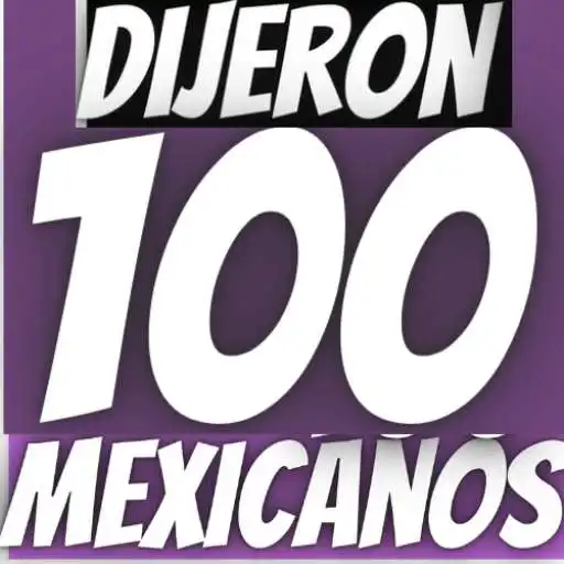 Play Dijeron 100 Mexicanos APK