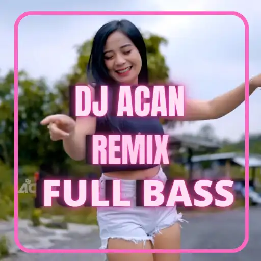 Play Dj Acan Remix Full Bass APK