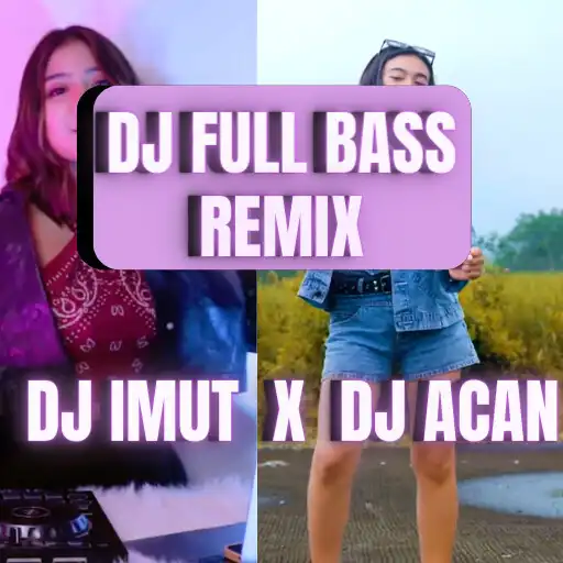 Play Dj Acan X Dj imut full bass APK
