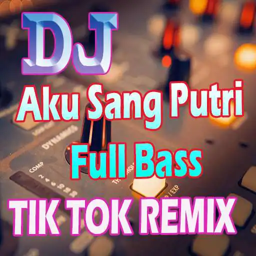 Play DJ Aku Sang Putri Full Bass APK