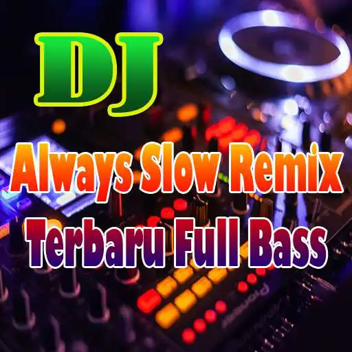 Play DJ Always Slow Remix Terbaru Full BASS NEW APK Play DJ Always Slow Remix Terbaru Full BASS NEW APK
