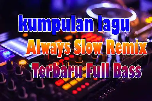 Play DJ Always Slow Remix Terbaru Full BASS NEW  and enjoy DJ Always Slow Remix Terbaru Full BASS NEW with UptoPlay