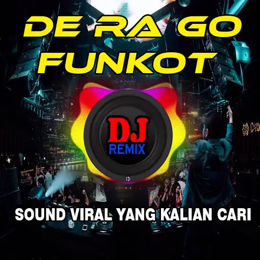 Play Dj De Ra Go Funkot Sound Viral APK Play Dj De Ra Go Funkot Sound Viral APK