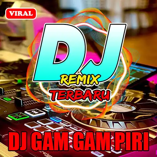 Play DJ GAM GAM PIRI OFFLINE VIRAL APK Play DJ GAM GAM PIRI OFFLINE VIRAL APK
