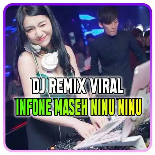 Play Dj Infone Maseh Ninu Ninu APK Play Dj Infone Maseh Ninu Ninu APK
