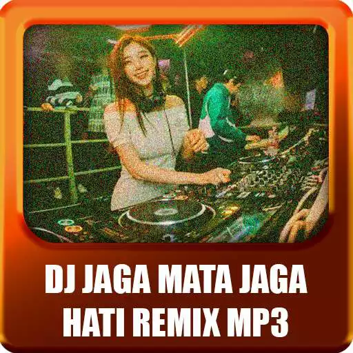 Play DJ Jaga Mata Jaga Hati Remix Offline APK