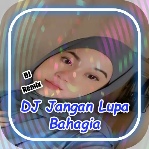 Play DJ Jangan Lupa Bahagia Sama Ak APK Play DJ Jangan Lupa Bahagia Sama Ak APK