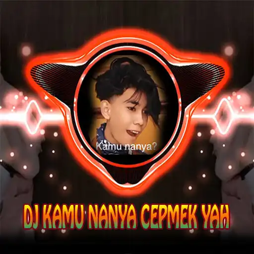Play DJ KAMU NANYA DILAN CEPMEK APK