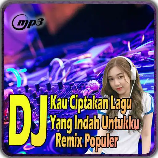 Play Dj Kau Ciptakan Lagu Indah Remix Viral 2021 APK