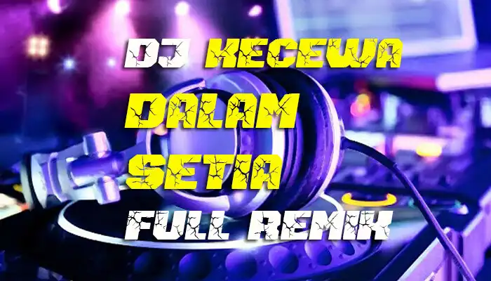 Play DJ Kecewa Dalam Setia Full Remix as an online game DJ Kecewa Dalam Setia Full Remix with UptoPlay