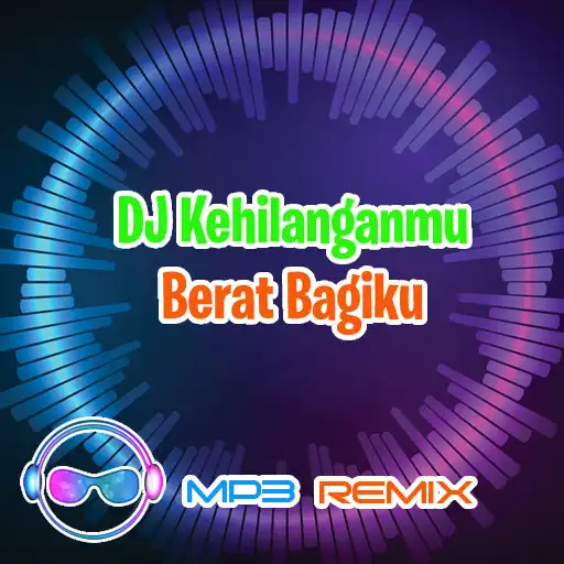 Play Dj Kehilanganmu Berat Bagiku APK Play Dj Kehilanganmu Berat Bagiku APK