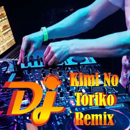 Play DJ Kimi No Toriko Remix APK Play DJ Kimi No Toriko Remix APK