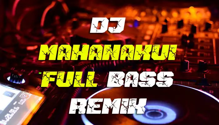 Play DJ Mahanakui Full Bass - DJ India Terbaru  and enjoy DJ Mahanakui Full Bass - DJ India Terbaru with UptoPlay