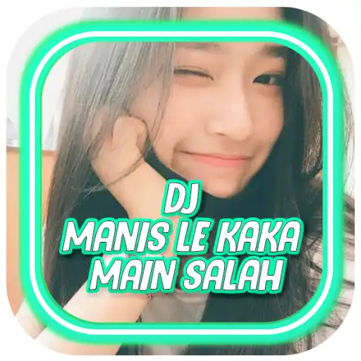 Play DJ Manis Le Kaka Main Salah Full Bass Offline APK Play DJ Manis Le Kaka Main Salah Full Bass Offline APK