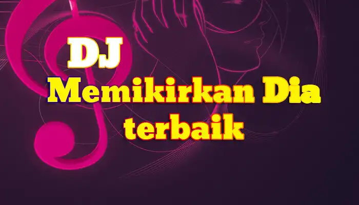 Play DJ Memikirkan Dia Remix Full Bass  and enjoy DJ Memikirkan Dia Remix Full Bass with UptoPlay