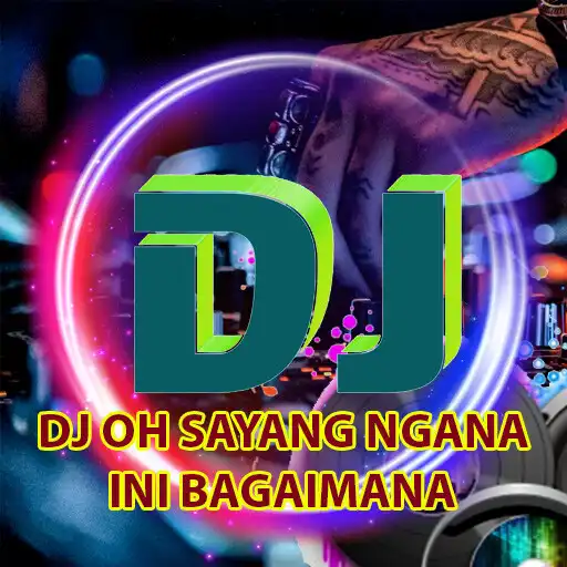 Play DJ Oh Sayang Ngana Remix APK