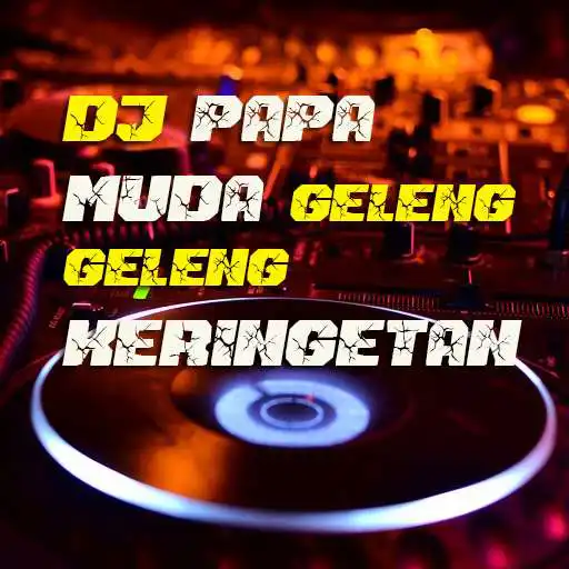 Play DJ Papa Muda Geleng Geleng Keringetan APK Play DJ Papa Muda Geleng Geleng Keringetan APK
