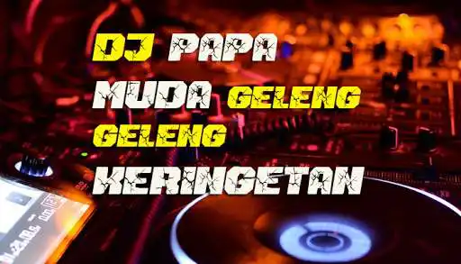 Play DJ Papa Muda Geleng Geleng Keringetan  and enjoy DJ Papa Muda Geleng Geleng Keringetan with UptoPlay