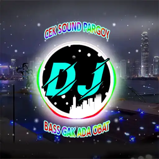 Play DJ Pargoy Cek Sound Bass Glerr APK