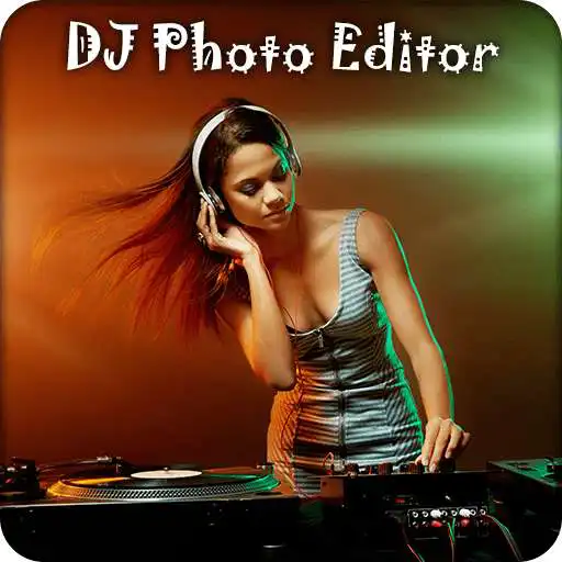 Free play online DJ Photo Editor: DJ Photo Frame APK Free play online DJ Photo Editor: DJ Photo Frame APK