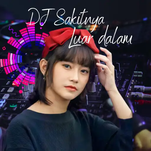 Play DJ Sakitnya Luar Dalam Viral APK