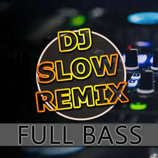 Play DJ Slow Remix Mp3 Offline APK Play DJ Slow Remix Mp3 Offline APK