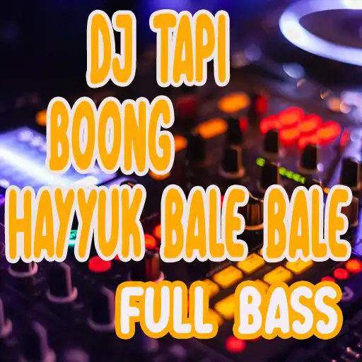 Play DJ TAPI BOONG HAYYUK BALE BALE FULL BASS REMIX APK