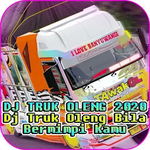 Play DJ TRUK OLENG 2020 Bila Bermimpi Kamu APK