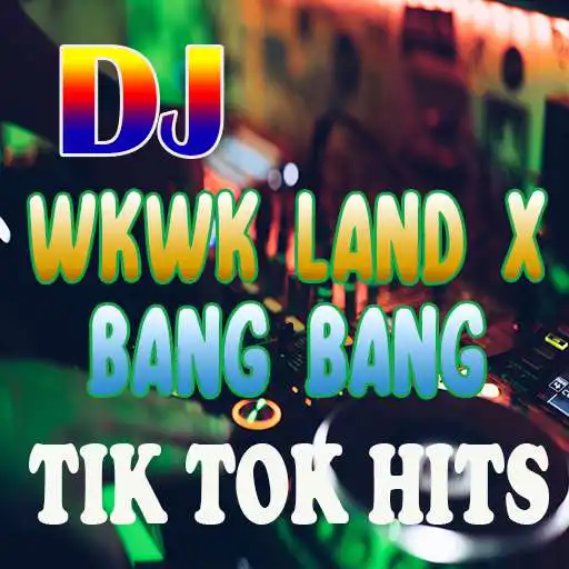 Play DJ Wkwk Land x Bang Bang Slow Remix APK