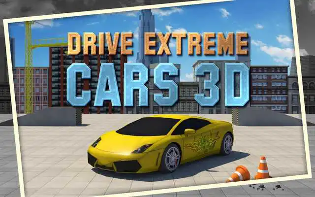 Play Drive Extreme Cars 3D