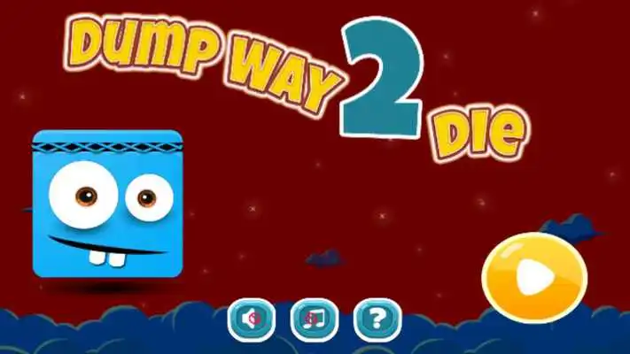 Play Dump Way 2 Die