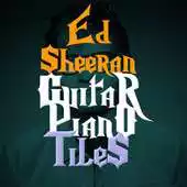 Free play online Ed Sheeran Piano Guitar Tiles APK Free play online Ed Sheeran Piano Guitar Tiles APK