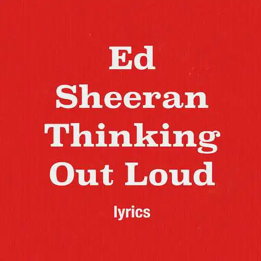 Run free android online Ed Sheeran Thinking Out Loud Lyrics APK