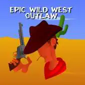 Free play online Epic Wild West Outlaw APK