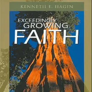 Play Exceedingly Growing Faith By Kenneth E. Hagin  and enjoy Exceedingly Growing Faith By Kenneth E. Hagin with UptoPlay