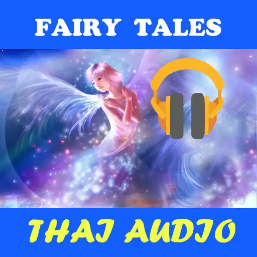 Play Fairy Tales audio stories Thai  and enjoy Fairy Tales audio stories Thai with UptoPlay