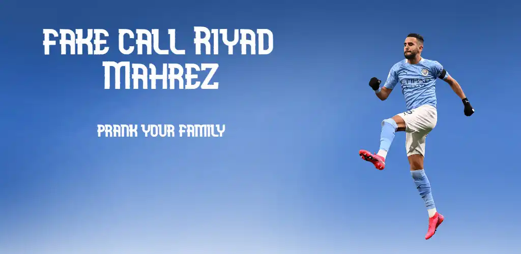 Play fake call Riyad Mahrez -prank  and enjoy fake call Riyad Mahrez -prank with UptoPlay