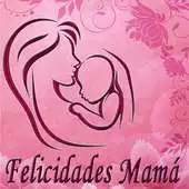 Free play online Felicidades mama. APK