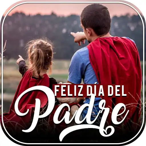 Play Feliz Día del Padre 2024 Papá APK