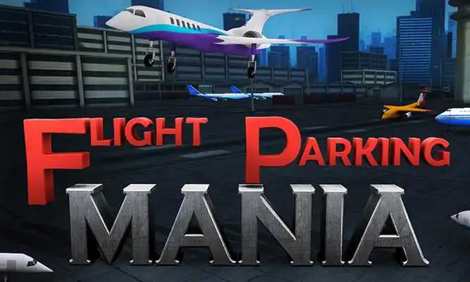 Play Flight Parking Mania