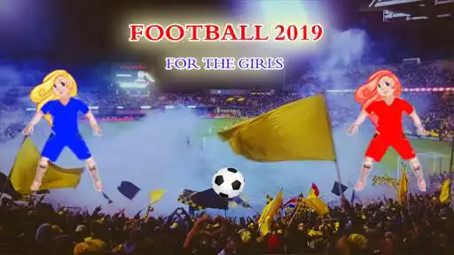 Play FOOTBALL 2019 For The Girls  and enjoy FOOTBALL 2019 For The Girls with UptoPlay