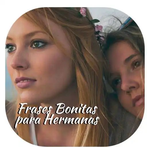 Play Frases Bonitas para Hermanas APK Play Frases Bonitas para Hermanas APK